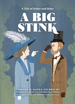 A Big Stink: A Tale of Ardor and Odor - Kafka-Gelbrecht, Edward H