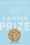 A Bigger Prize: How We Can Do Better Than the Competition