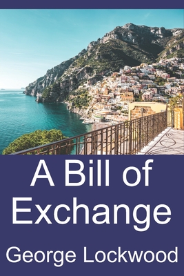 A Bill of Exchange - Lockwood, George