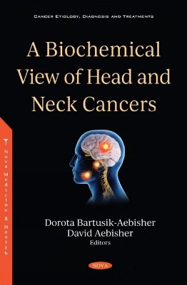 A Biochemical View of Head and Neck Cancers - Bartusik-Aebisher, Dorota (Editor)