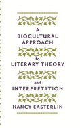 A Biocultural Approach to Literary Theory and Interpretation