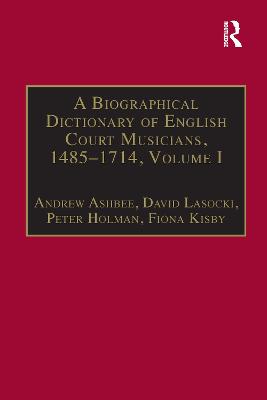 A Biographical Dictionary of English Court Musicians, 1485-1714, Volumes I and II - Ashbee, Andrew, and Lasocki, David, and Kisby, Fiona