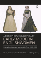 A Biographical Encyclopedia of Early Modern Englishwomen: Exemplary Lives and Memorable Acts, 1500-1650