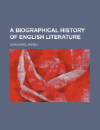 A Biographical History of English Literature