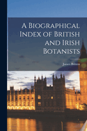 A Biographical Index of British and Irish Botanists