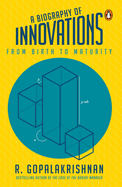 A Biography Of Innovations: From Birth To Maturity