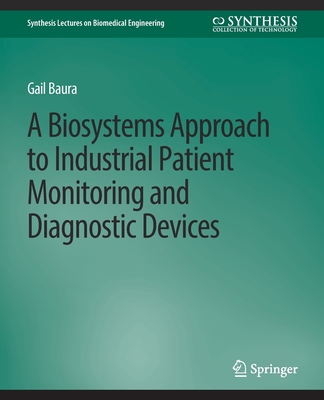 A Biosystems Approach to Industrial Patient Monitoring and Diagnostic Devices - Baura, Gail
