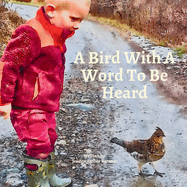 A Bird With A Word To Be Heard