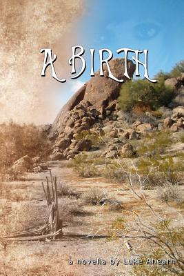 A Birth: a novella - Ahearn, Luke