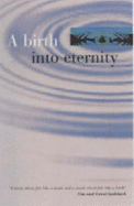 A Birth into Eternity