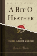 A Bit O Heather (Classic Reprint)