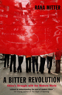 A Bitter Revolution China's Struggle with the Modern World (Paperback)