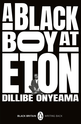 A Black Boy at Eton - Onyeama, Dillibe, and Evaristo, Bernardine (Introduction by)