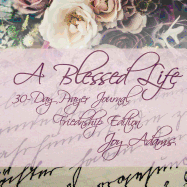 A Blessed Life 30-Day Prayer Journal: Friendship Edition