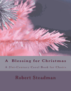 A Blessing for Christmas: A 21st Century Carol Book for Choirs