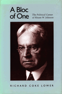 A Bloc of One: The Political Career of Hiram W. Johnson