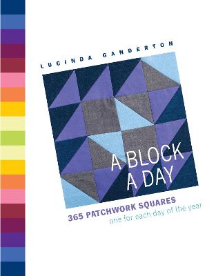 A Block A Day: 365 Quilting Squares one for each day of the year - Ganderton, Lucinda
