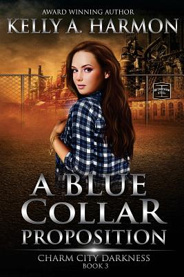 A Blue Collar Proposition - Harmon, Kelly a