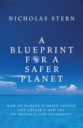 A Blueprint for a Safer Planet: How to Manage Climate Change and Create a New Era of Progress and Prosperity