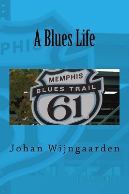 A Blues Life - Wijngaarden, Johan