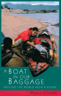 A Boat in Our Baggage: Around the World with a Kayak - Coffey, Maria, and Goering, Dag (Photographer)