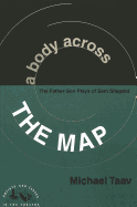 A Body Across the Map: The Father-Son Plays of Sam Shepard - Staub, Pat (Editor), and Taav, Michael