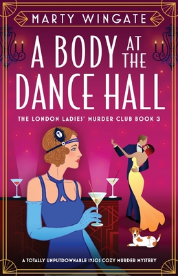 A Body at the Dance Hall: A totally unputdownable 1920s cozy murder mystery - Wingate, Marty