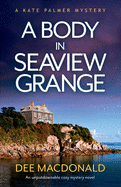 A Body in Seaview Grange: An unputdownable cozy mystery novel