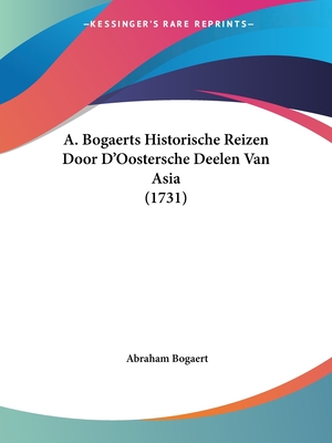 A. Bogaerts Historische Reizen Door D'Oostersche Deelen Van Asia (1731) - Bogaert, Abraham