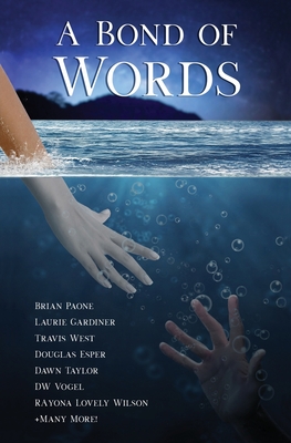 A Bond of Words: 29 Short Stories - Paone, Brian, and Gardiner, Laurie, and Taylor, Dawn