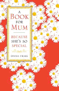 A Book for Mum: Because She's So Special