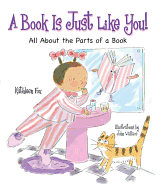 A Book Is Just Like You!: All about the Parts of a Book