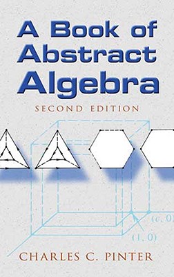 A Book of Abstract Algebra: Second Edition - Pinter, Charles C