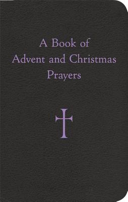 A Book of Advent and Christmas Prayers - Storey, William G, Mr.