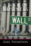 A Book of Business: From Wall Street Banker to Network Marketer