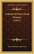 A Book of Dear Dead Women (1911)