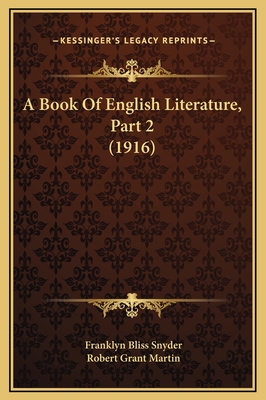 A Book of English Literature, Part 2 (1916) - Snyder, Franklyn Bliss, and Martin, Robert Grant