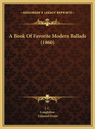 A Book Of Favorite Modern Ballads (1860)