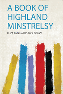 A Book of Highland Minstrelsy