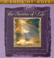 A Book of Hope for the Storms of Life: Healing Words for Troubled Times