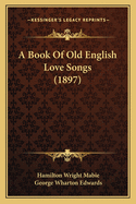 A Book of Old English Love Songs (1897)