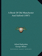 A Book Of Old Manchester And Salford (1887)