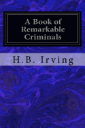 A Book of Remarkable Criminals