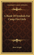 A Book of Symbols for Camp Fire Girls