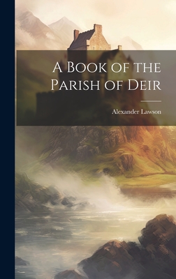 A Book of the Parish of Deir - Lawson, Alexander
