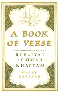 A Book of Verse: The Biography of the Rubaiyat of Omar Khayyam