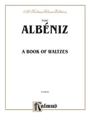 A Book of Waltzes - Albniz, Isaac (Composer)