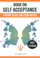 A Book on Self Acceptance: Finding Peace and Confidence