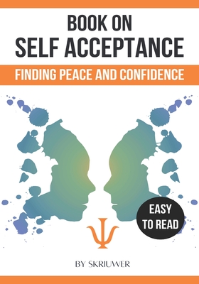 A Book on Self Acceptance: Finding Peace and Confidence - Skriuwer Com, and Com, Skriuwer