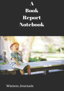 A Book Report Notebook: A Reading Log and 100 Pages to Keep Your Reviews Organized